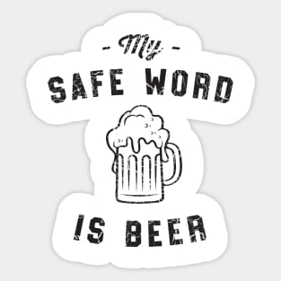 Safe word is beer Sticker